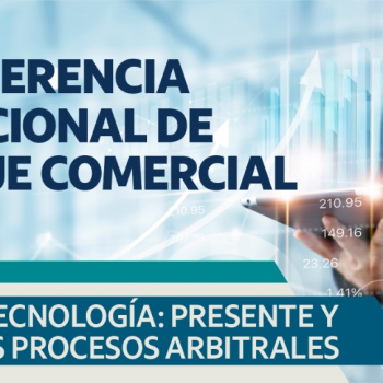 VIII Conferencia Internacional de Arbitraje Comercial - CIA 2020. Arbitraje y Tecnología: Presente y Futuro de los Procesos Arbitrales 